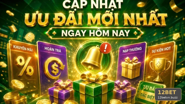 Hồ Sơ Tình Huống Khuyến Mãi 12BET Tại 12betvn.buzz: Đánh Giá Ưu Đãi Cho Người Mới Bằng Tiêu Chí Minh Bạch Qua Kế Hoạch Có Trách Nhiệm – Góc Kiểm Chứng Theo Tên Miền