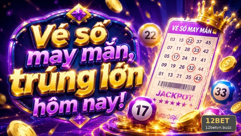 Xổ Số 12BET Tại 12betvn.buzz: Kiểm Soát Ngân Sách Giải Trí Cố Định Cho Từng Kỳ Quay – Góc Kiểm Chứng Theo Tên Miền