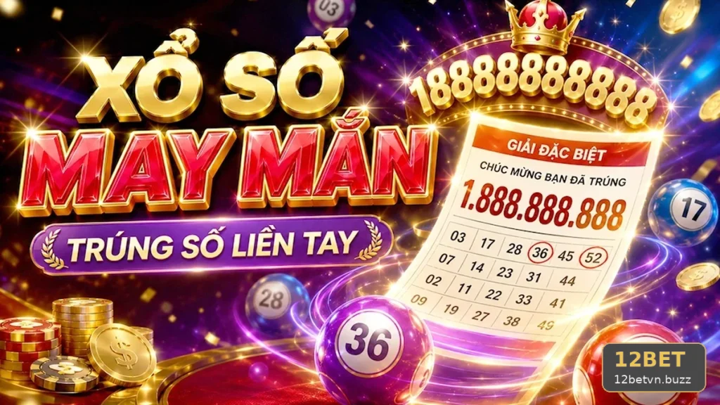 Xổ Số 12BET Tại 12betvn.buzz: Hướng Dẫn Kiểm Tra Vé, Kỳ Quay Và Nguồn Công Bố Kết Quả – Câu Hỏi Thường Gặp Từ Góc Kiểm Chứng Theo Tên Miền
